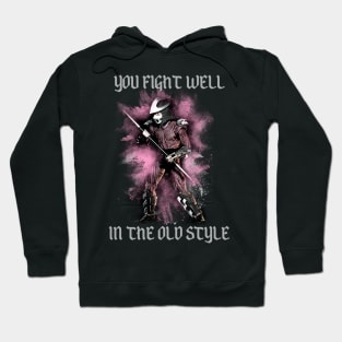 You Fight Well In The Old Style Hoodie